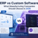 ERP vs Custom Software for Manufacturing